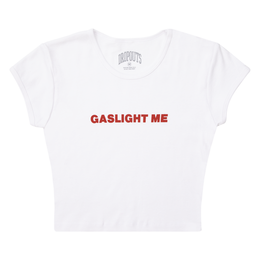 Gaslight Me |  Baby Tee